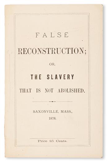 (SLAVERY AND ABOLITION--RECONSTRUCTION.) [CHAPMAN, THOMAS]. False Reconstruction or The Slavery that is not Abolished.